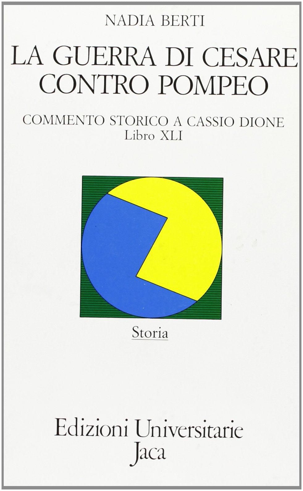 La guerra di Cesare contro Pompeo. Commento storico a Cassio Dione, libro XLI-XLII (Edizioni universitarie Jaca) Contemporary literature Books