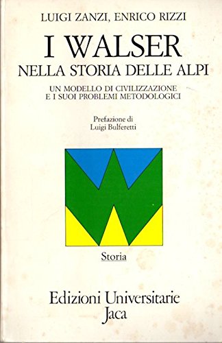 I walser nella storia della Alpi. Un modello di civilizzazione e i suoi problemi metodologici (Edizioni universitarie Jaca) Books