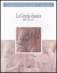 La Grecia classica (480-330 a.C.) (BUR Arte) Film, Art & Culture