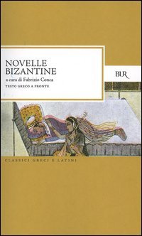 Novelle bizantine. Testo greco a fronte (BUR Classici greci e latini) Historical Fiction