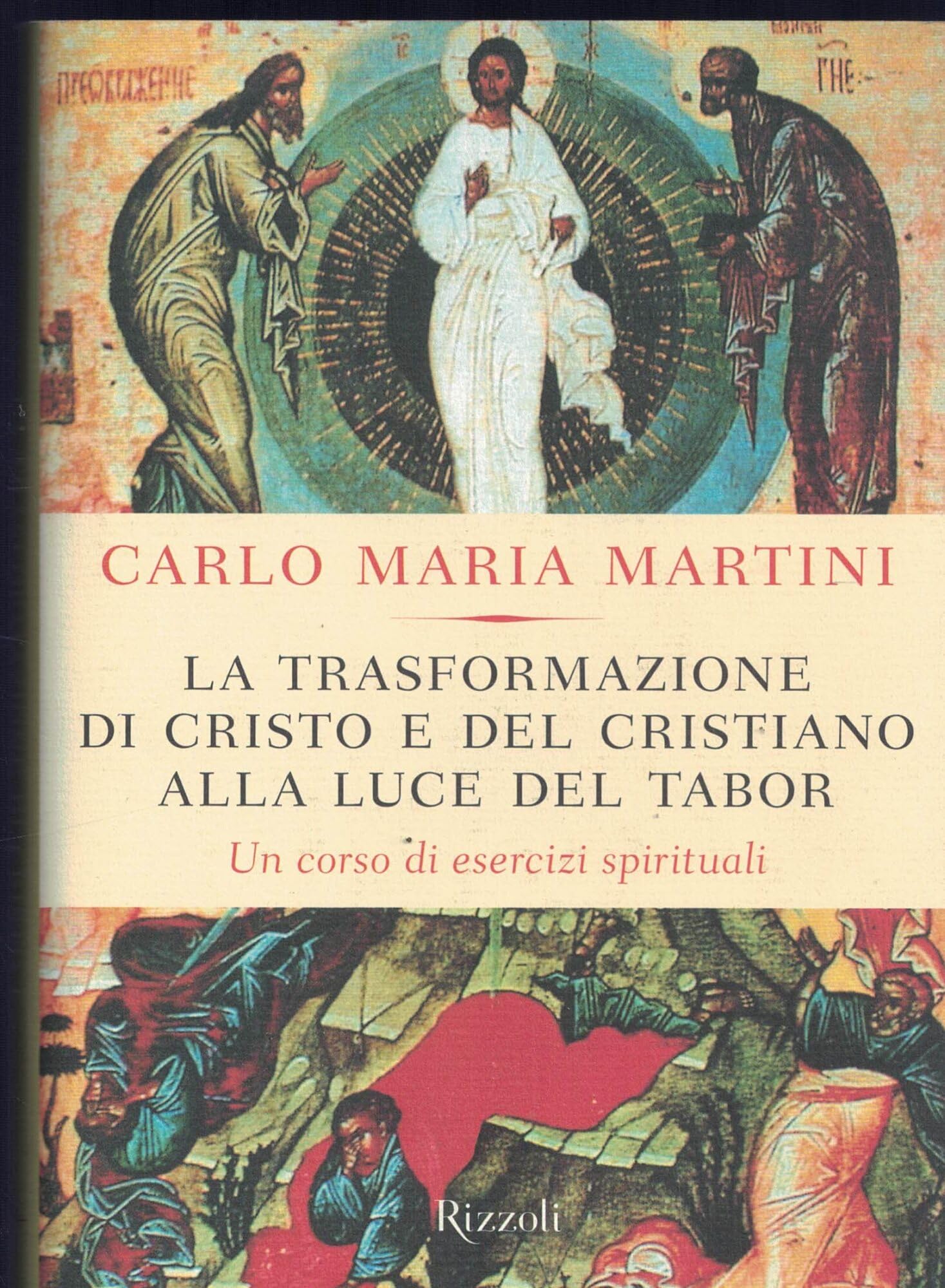 La trasformazione di Cristo e del cristiano alla luce del Tabor. Un corso di esercizi spirituali book
