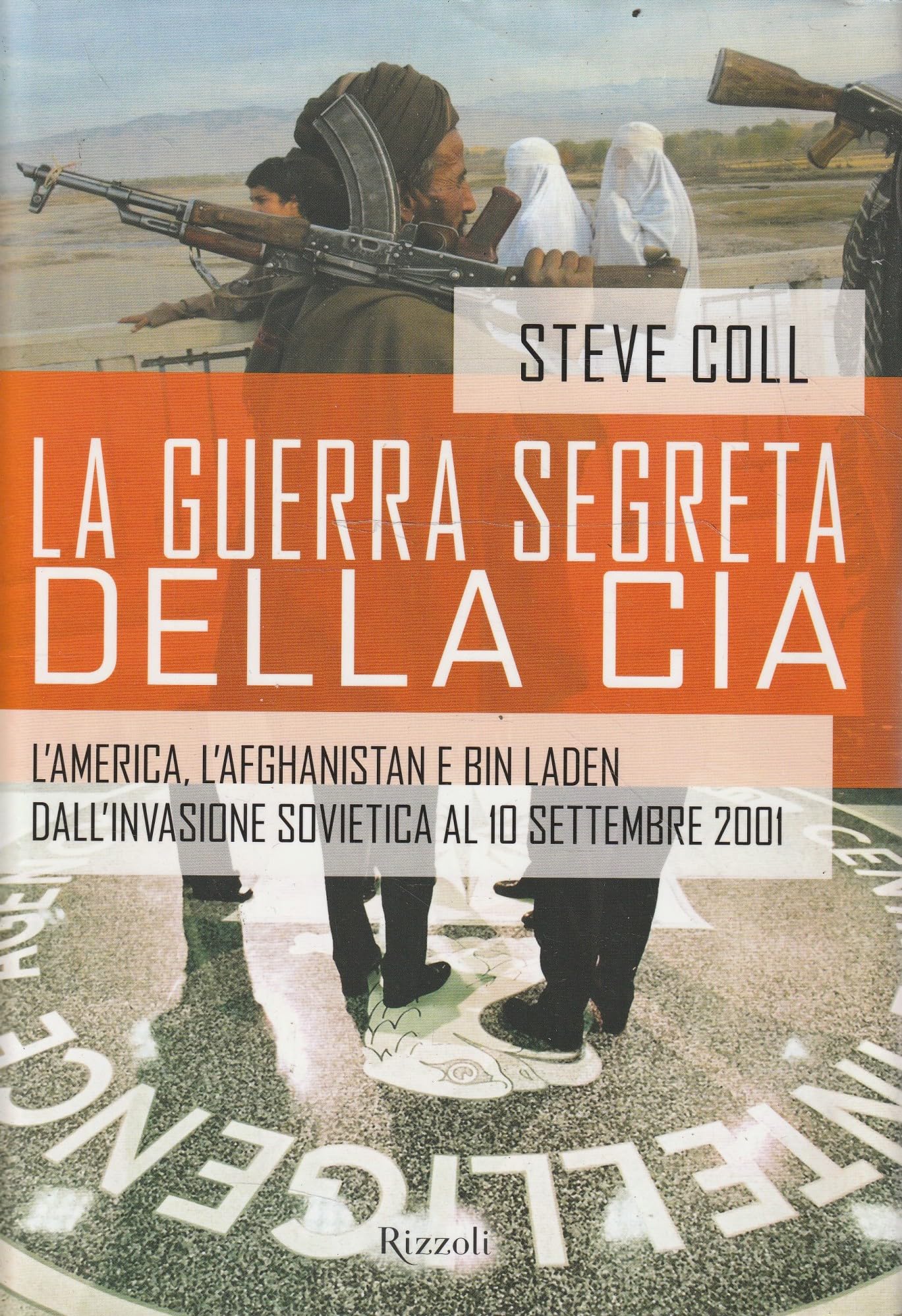 La guerra segreta della CIA. L'America, l'Afghanistan e Bin Laden dall'invasione sovietica al 10 settembre 2001 (Storica) Politics & History