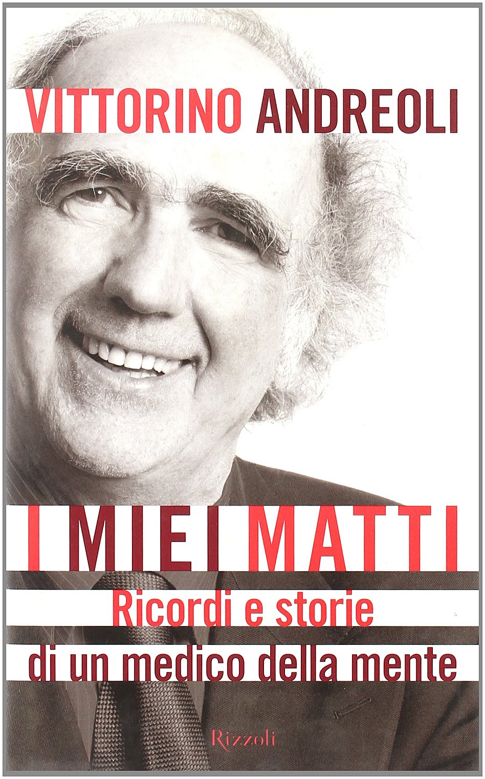 I miei matti. Ricordi e storie di un medico della mente (Saggi italiani) Medicine