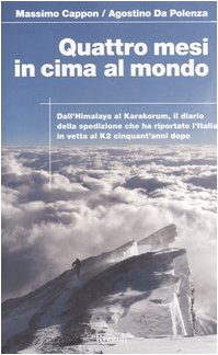 Quattro mesi in cima al mondo. Dall'Himalaya al Karakorum, il diario della spedizione che ha riportato l'Italia in vetta al K2 cinquant'anni dopo Leisure & Fun