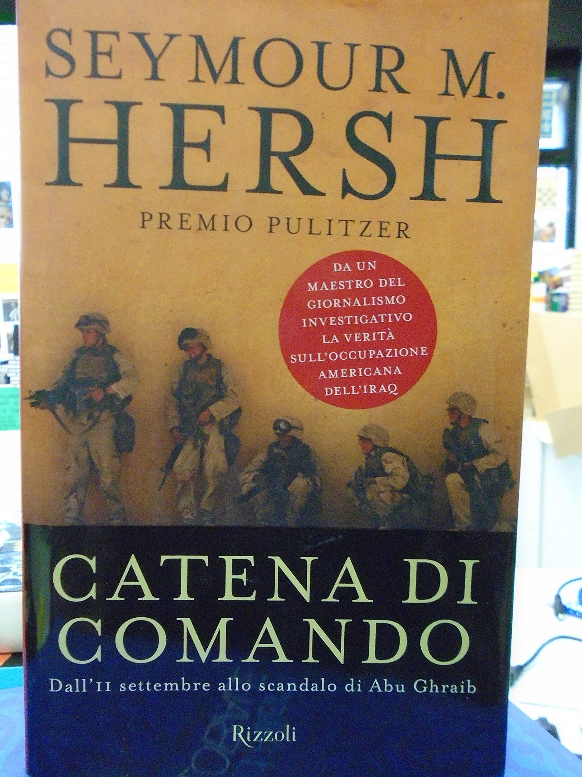 Catena di comando. Dall'11 settembre allo scandalo di Abu Ghraib Politics & History