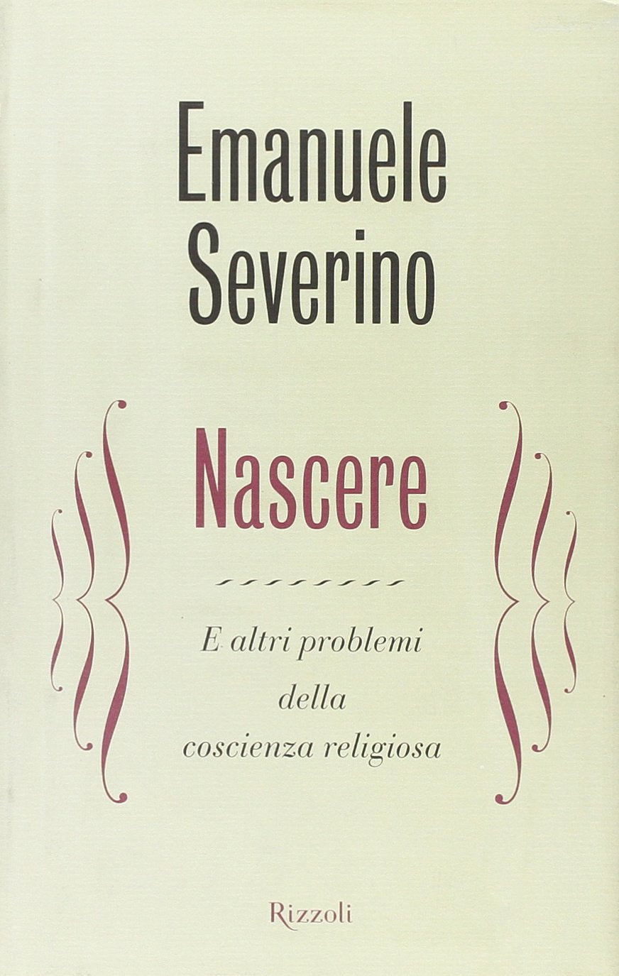 Nascere. E altri problemi della coscienza religiosa (Saggi italiani) Philosophy
