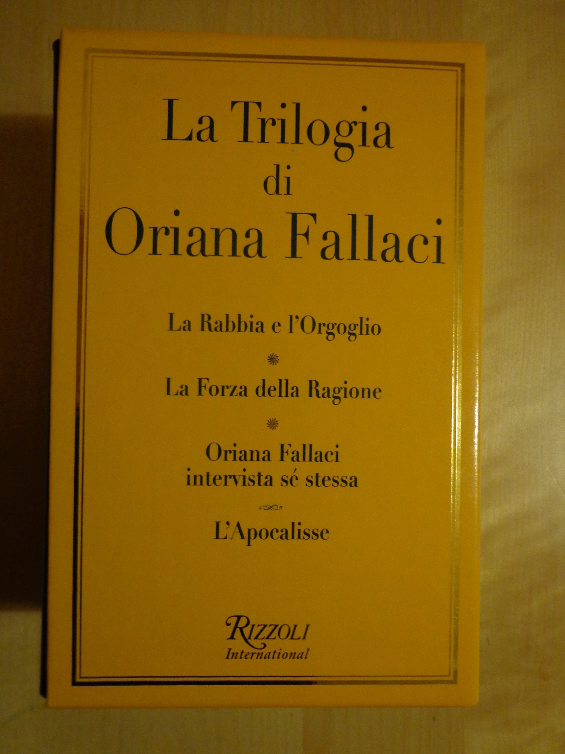 La trilogia: La rabbia e l'orgoglio-La forza della ragione-Oriana Fallaci intervista sé stessa-L'apocalisse Politics & History