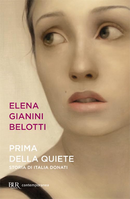 Prima della quiete. Storia di Italia Donati (BUR Scrittori contemporanei) Contemporary literature