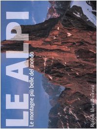 Le Alpi. Le montagne più belle del mondo Geology & Geography