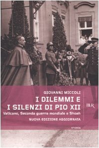 I dilemmi e i silenzi di Pio XII. Vaticano, seconda guerra mondiale e shoah book