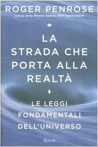 La strada che porta alla realtà. Le leggi fondamentali dell'universo book