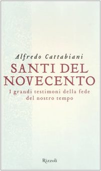 Santi del Novecento. I grandi testimoni della fede del nostro tempo (Saggi italiani) Politics & Society