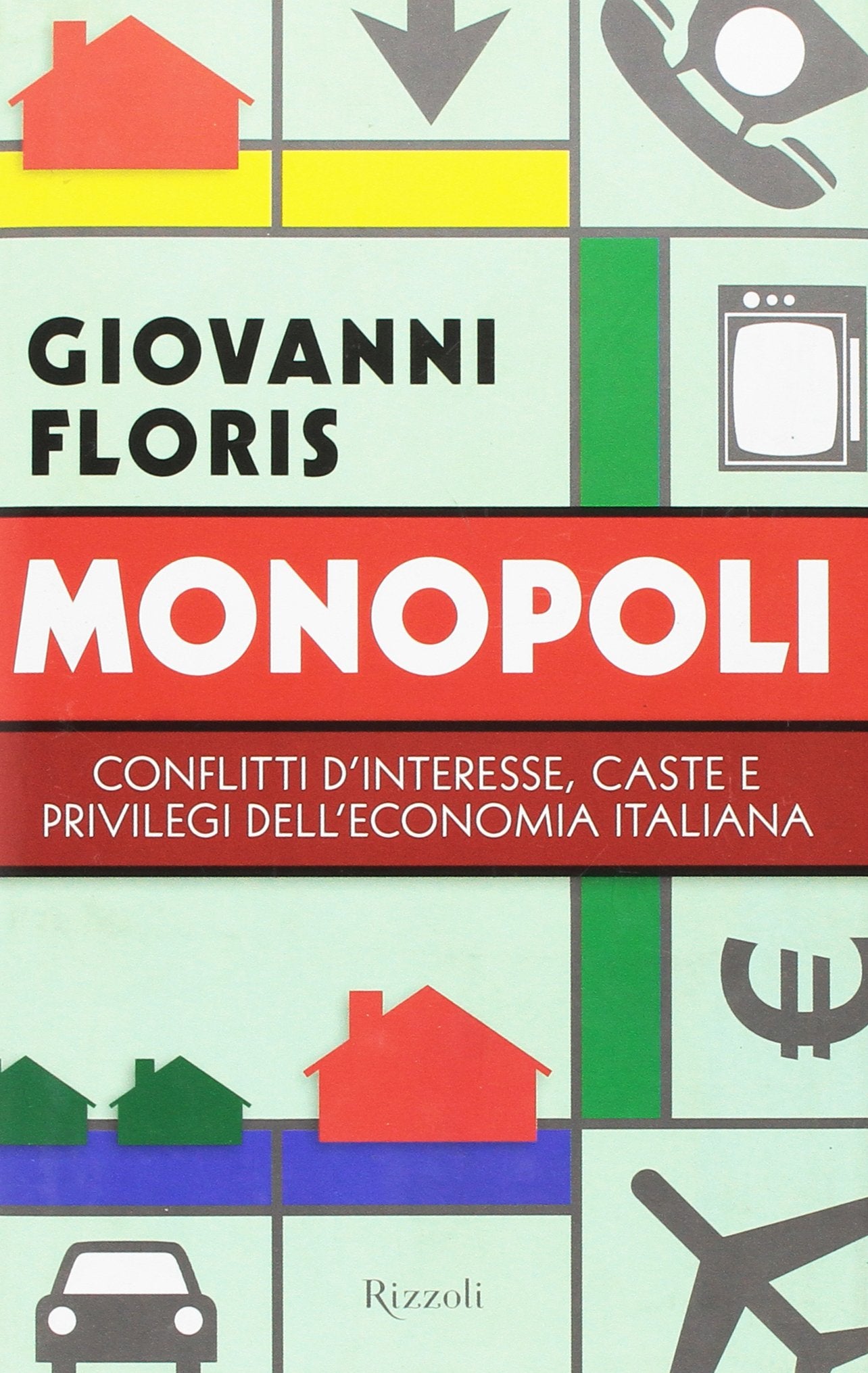 Monopoli. Conflitti d'interesse, caste e privilegi dell'economia italiana Essays & Short Stories