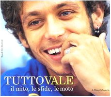 Tutto Vale. Il mito, le sfide, le moto book