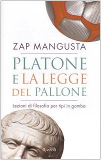 Platone e la legge del pallone. Lezioni di filosofia per tipi in gamba book