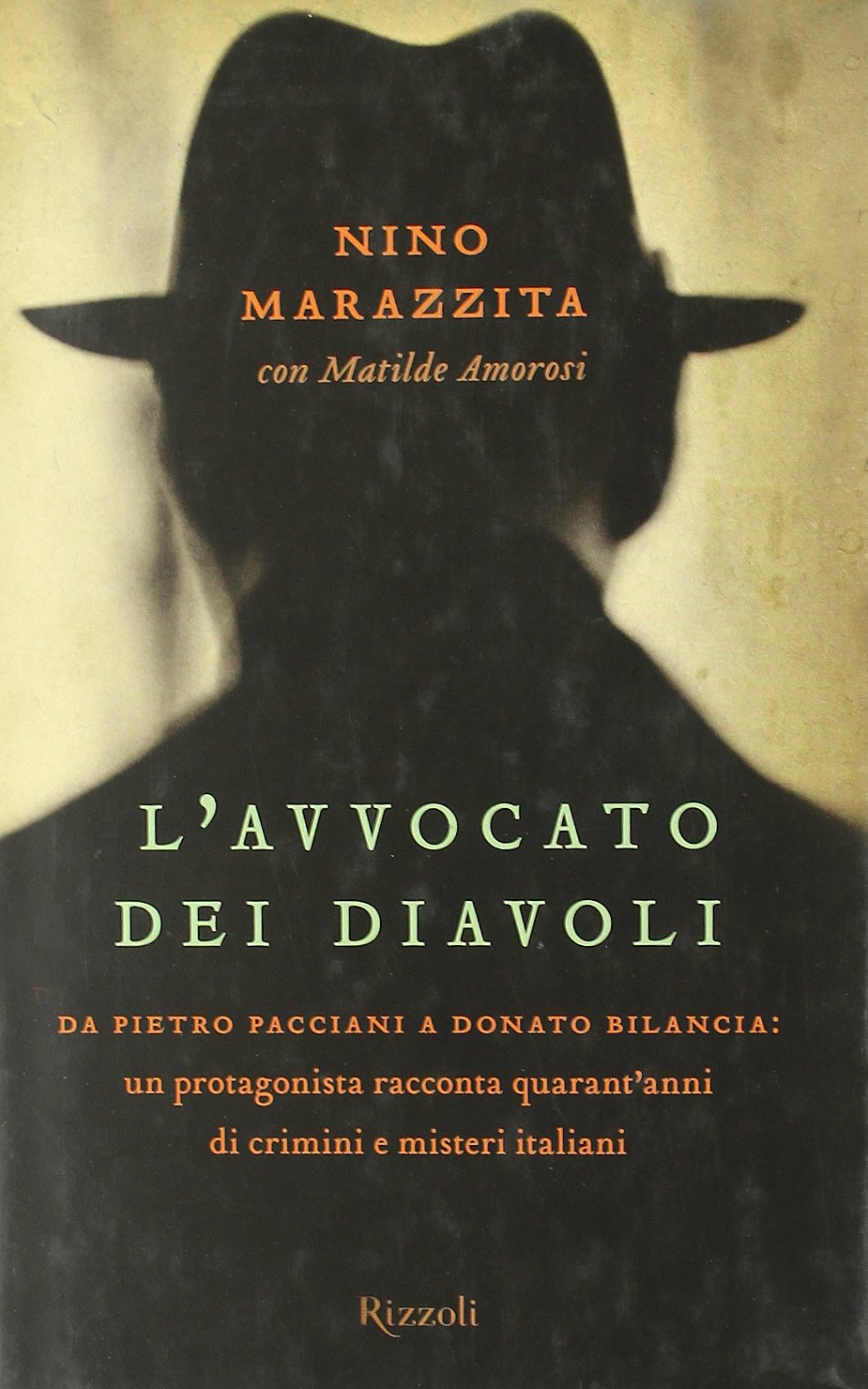 L'avvocato dei diavoli. Da Pietro Pacciani a Donato Bilancia: un protagonista racconta quarant'anni di crimini e misteri italiani Politics & History