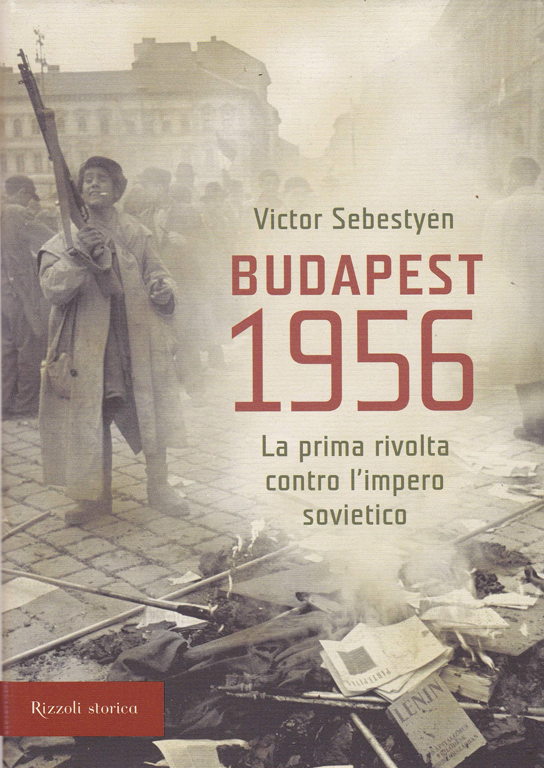 Budapest 1956. La prima rivolta contro l'impero sovietico (Storica) Politics & History
