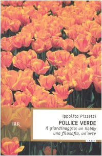 Pollice verde. Il giardinaggio: un hobby, una filosofia, un'arte Leisure, Home & Garden