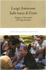 Sulle tracce di Cristo. Viaggio in Terrasanta con Luigi Giussani (BUR I libri dello spirito cristiano) Religion & Esotericism