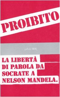 Proibito! La libertà di parola da Socrate a Nelson Mandela (BUR Pillole BUR) Philosophy