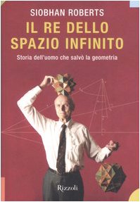 Il re dello spazio infinito. Storia dell'uomo che salvò la geometria Mathematics