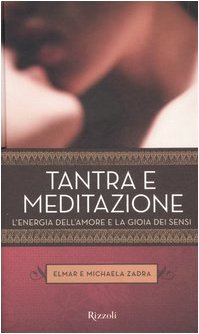 Tantra e meditazione. L'energia dell'amore e la gioia dei sensi Partnership & Love