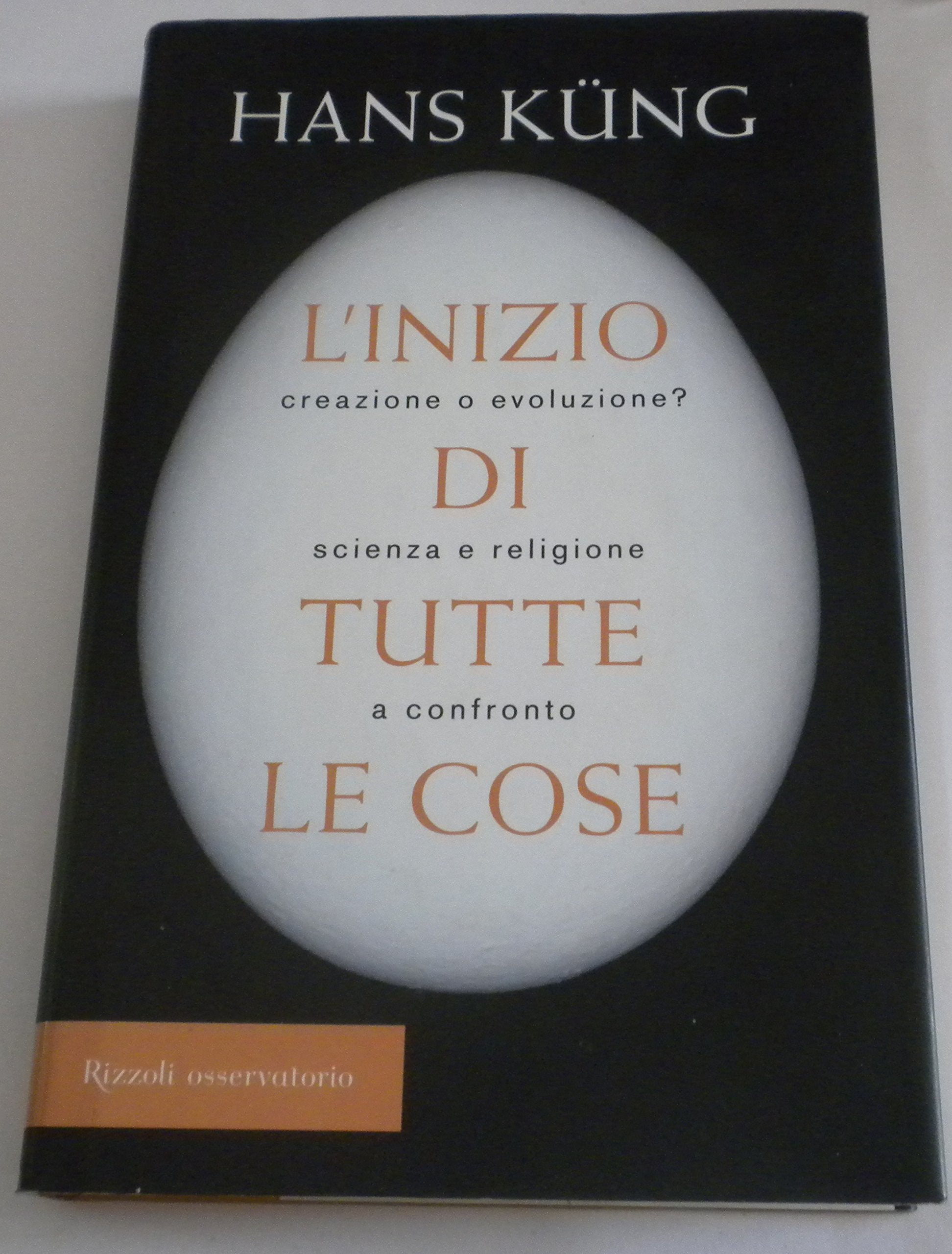 L'inizio di tutte le cose. Creazione o evoluzione? Scienza e religione a confronto Religion & Esotericism
