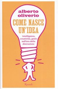 Come nasce un'idea. Intelligenza, creatività, genio nell'era della distruzione Books