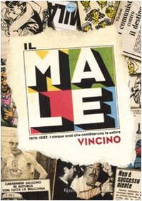 Il Male. 1978-1982. I cinque anni che cambiarono la satira Essays & Short Stories