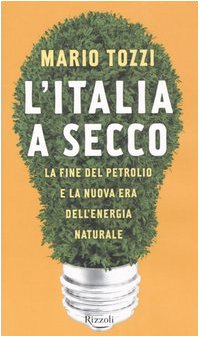 L' Italia a secco. La fine del petrolio e la nuova era dell'energia naturale Mathematics