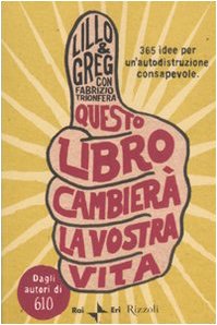 Questo libro cambierà la vostra vita. 365 idee di autodistruzione consapevole Contemporary literature
