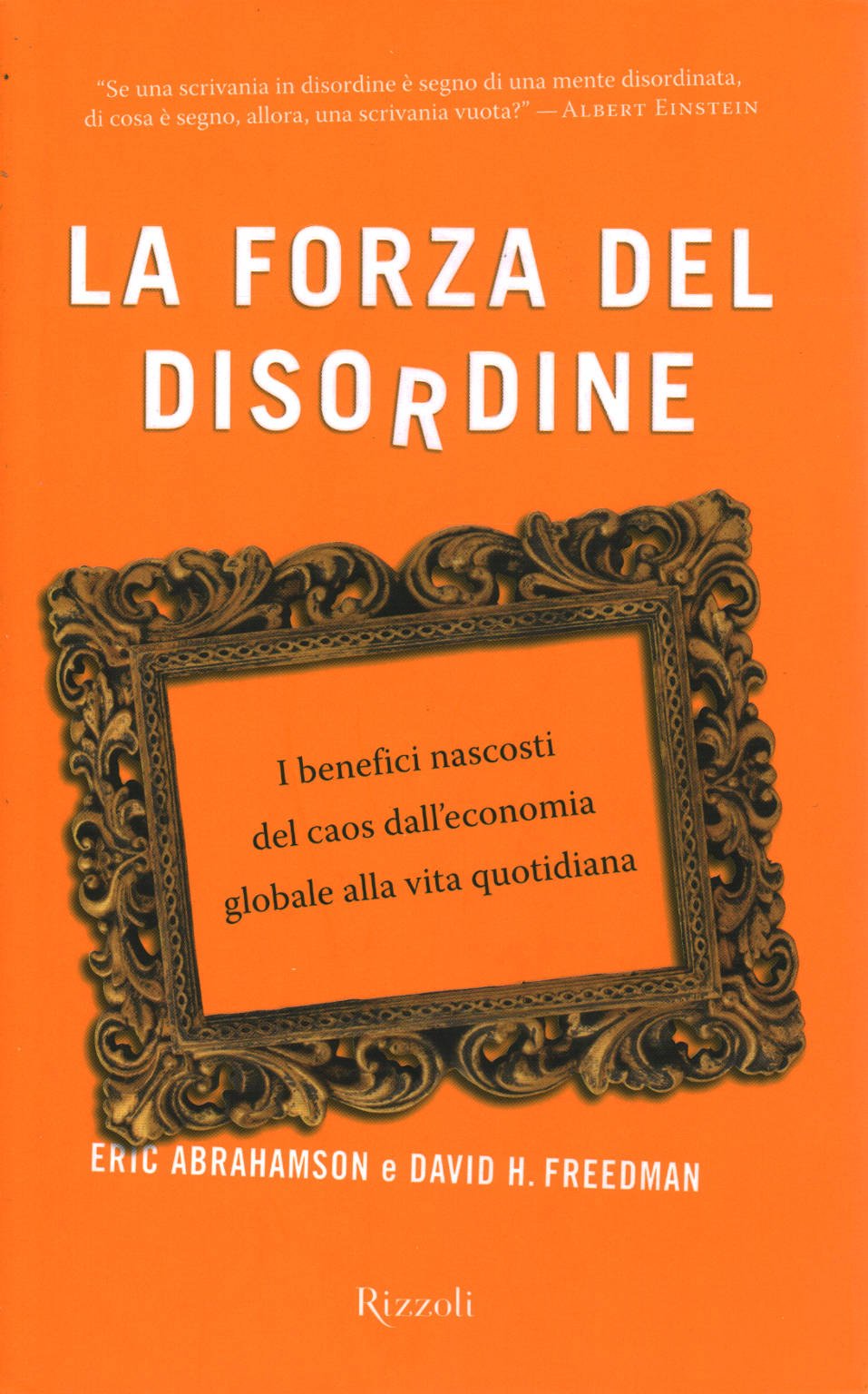 La forza del disordine. I benefici nascosti del caos dall'economia globale alla vita quotidiana Business, Finance & Career