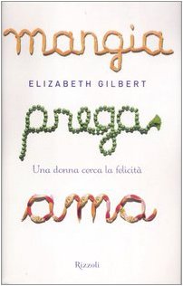 Mangia prega ama. Una donna cerca la felicità book