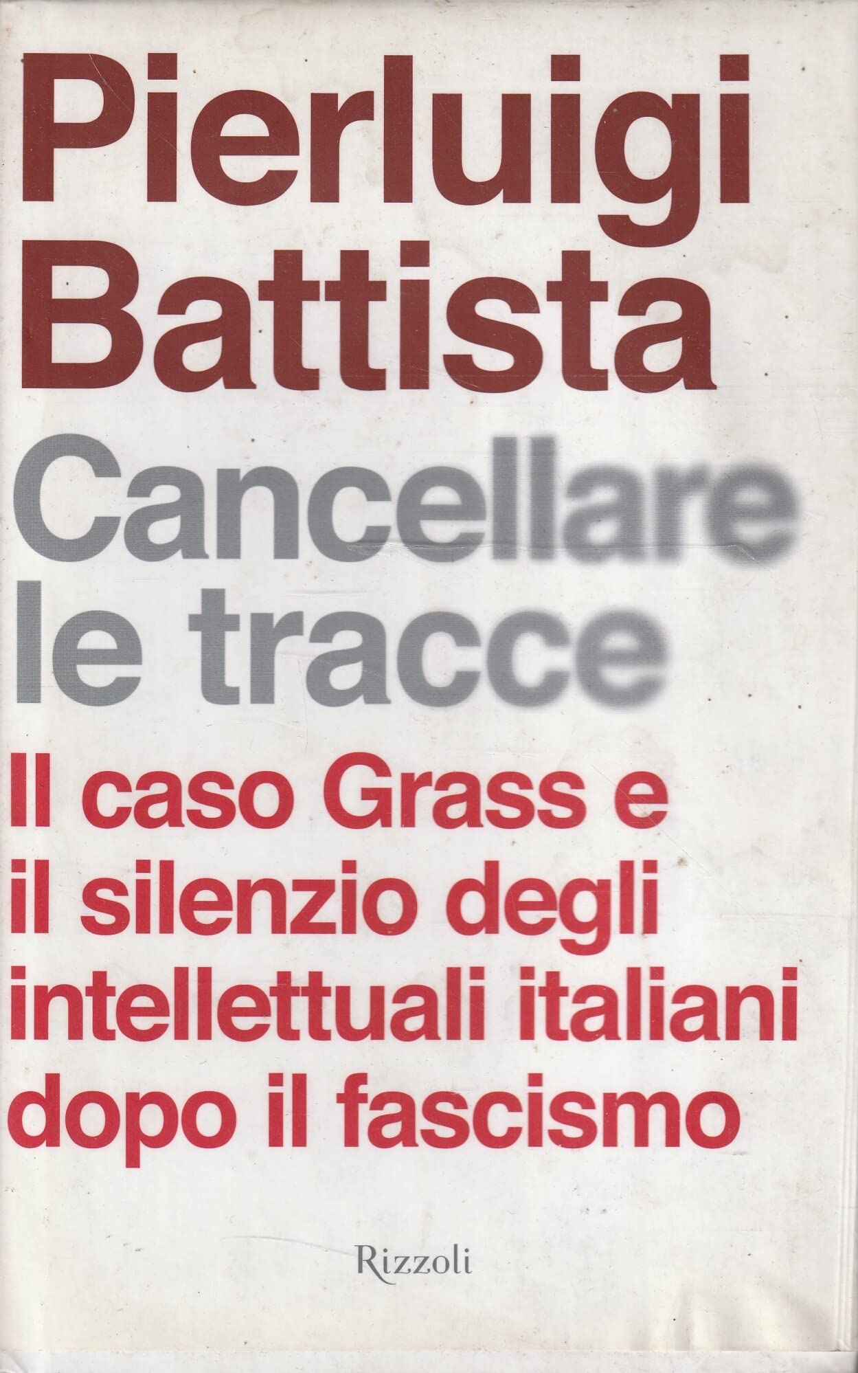 Cancellare le tracce. Il caso Grass e il silenzio degli intellettuali italiani dopo il fascismo Social Sciences
