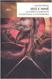 Gesù e Yahvè. La frattura originaria tra Ebraismo e Cristianesimo Religion & Esotericism