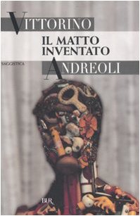 Il matto inventato (BUR Saggi) Essays & Short Stories