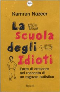 La scuola degli idioti. L'arte di crescere nel racconto di un ragazzo autistico book