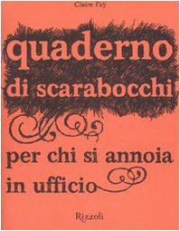 Quaderno di scarabocchi per chi si annoia in ufficio. Ediz. illustrata book