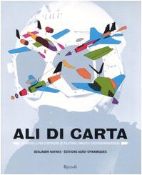 Ali di carta. 24 modelli per costruire (e pilotare) innocui cacciabombardieri. Ediz. illustrata book