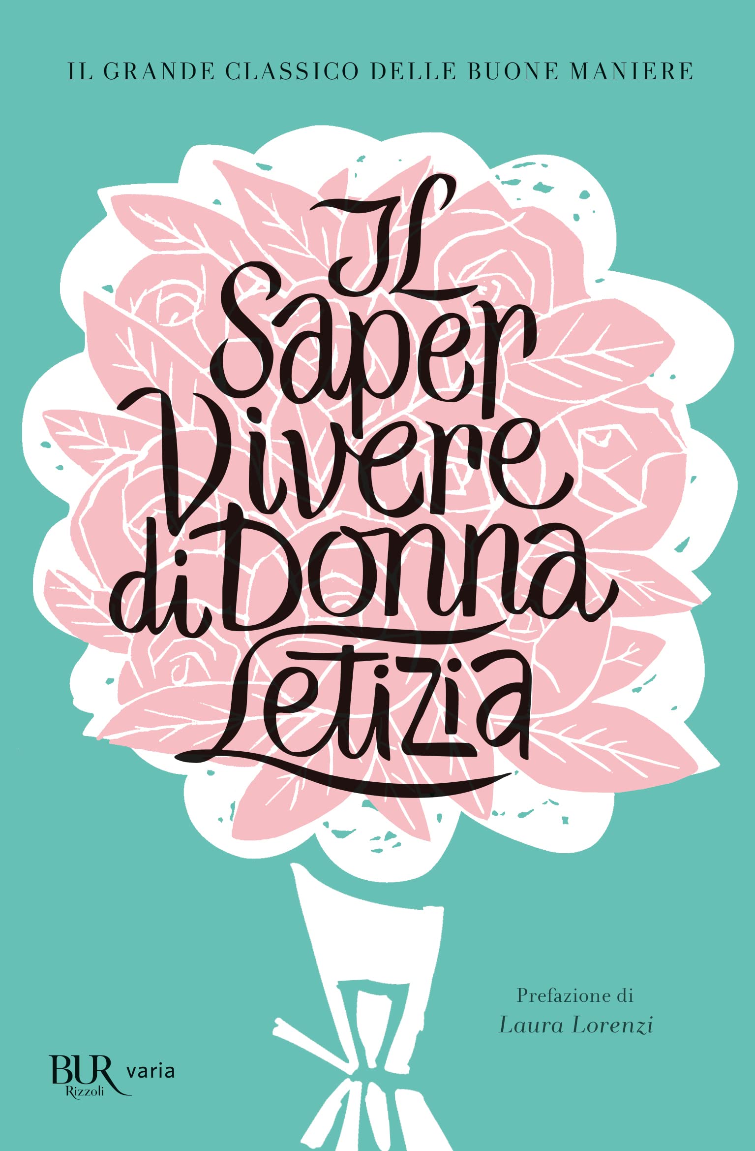 Il saper vivere di Donna Letizia (BUR Varia) Leisure, Home & Garden