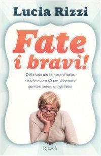 Fate i bravi! Dalla tata più famosa d'Italia, regole e consigli per diventare genitori sereni di figli felici Parents & Children
