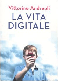 La vita digitale (BUR Saggi) Business & Technology