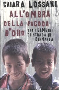 All'ombra della pagoda d'oro. Tra i bambini di strada in Birmania book