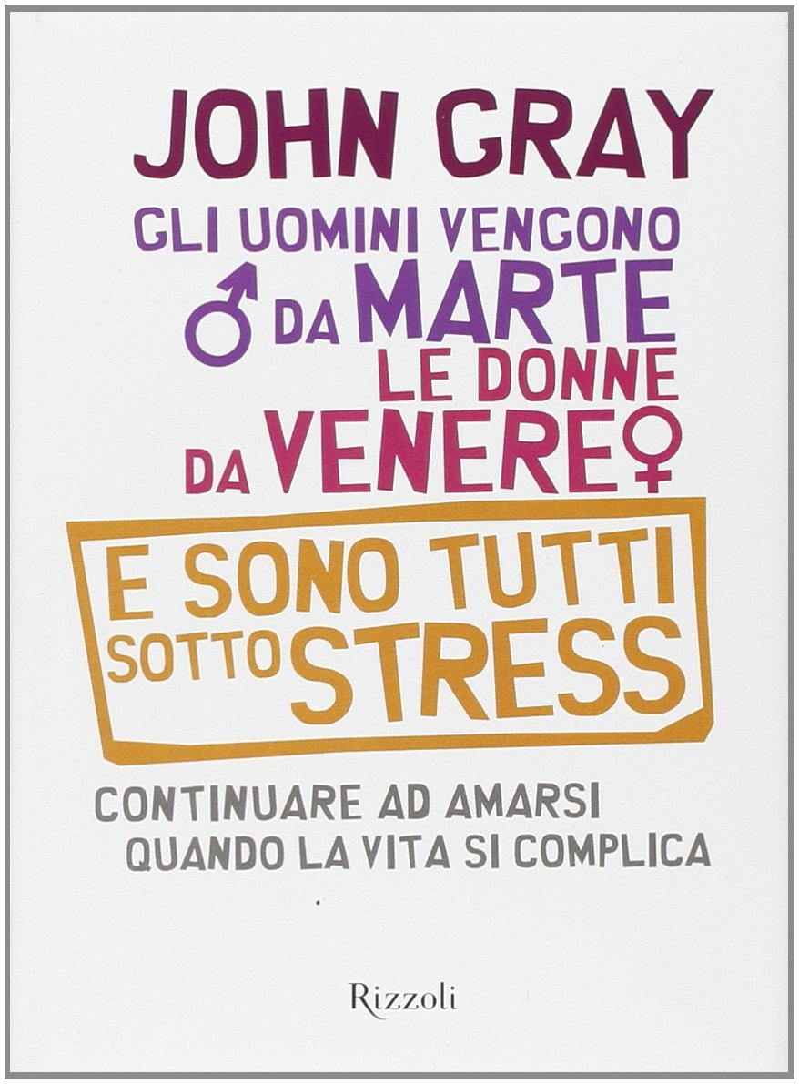 Gli uomini vengono da Marte, le donne da Venere e sono tutti sotto stress. Continuare ad amarsi quando la vita si complica Parents & Children