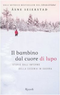 Il bambino dal cuore di lupo. Storie dall'inferno della Cecenia in guerra Essays & Short Stories