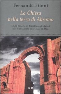 La Chiesa nella terra d'Abramo. Dalla diocesi di Babilonia dei latini alla nunziatura apostolica in Iraq book