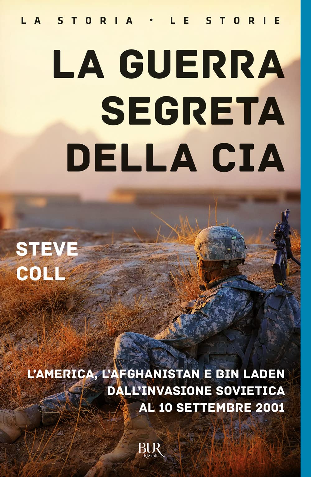 La guerra segreta della CIA. L'America, l'Afghanistan e Bin Laden dall'invasione sovietica al 10 settembre 2001 (BUR Storia) Politics & History
