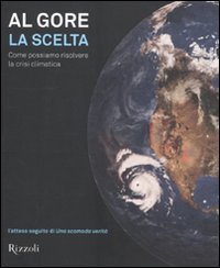 La scelta. Come possiamo risolvere la crisi climatica. Ediz. illustrata book