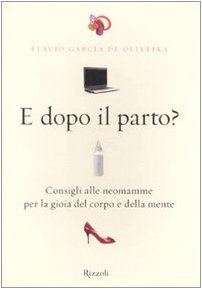 E dopo il parto? Consigli alle neomamme per la gioia del corpo e della mente Parents & Children