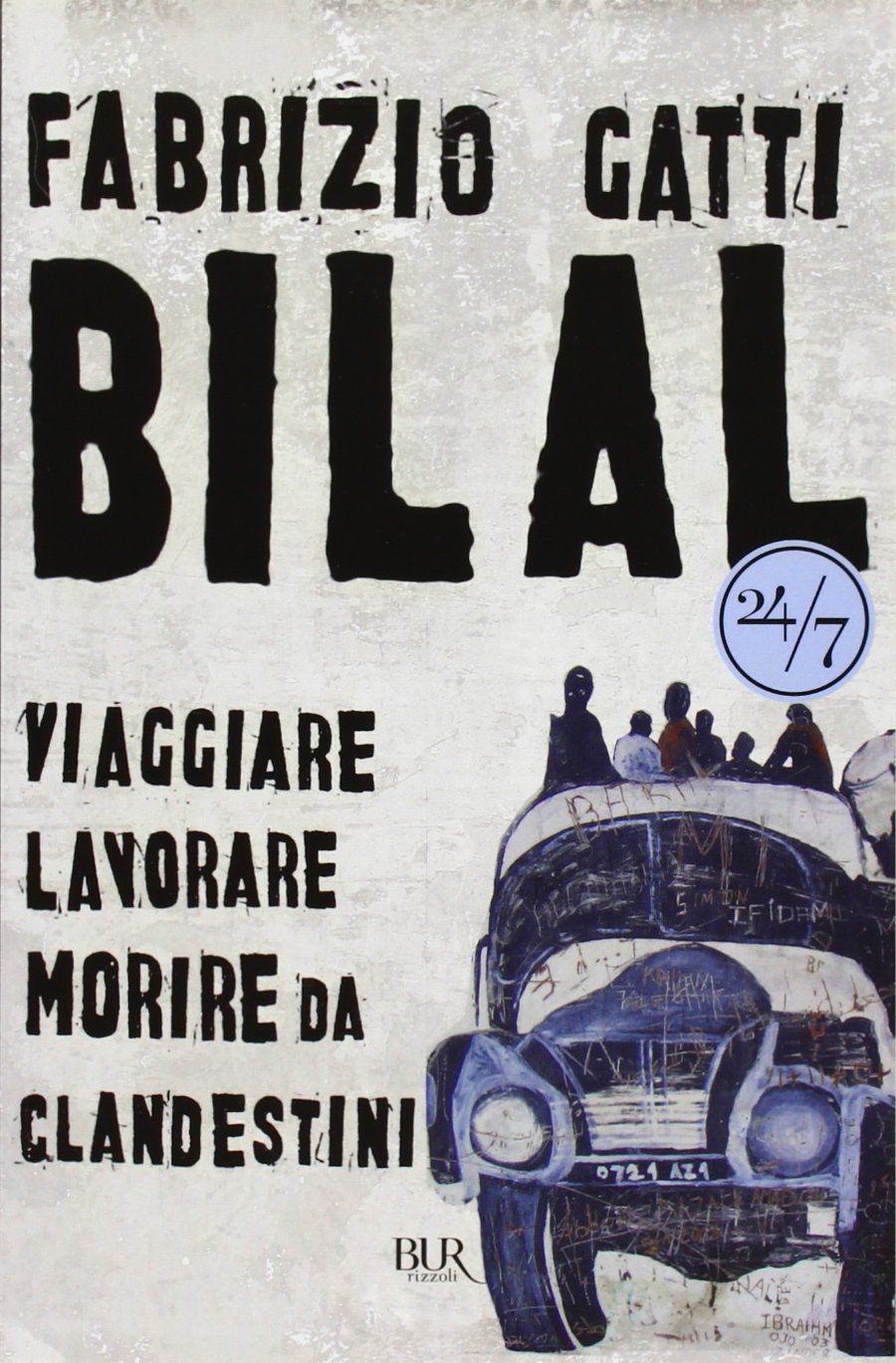 Bilal. Viaggiare, lavorare, morire da clandestini (BUR 24/7) Books